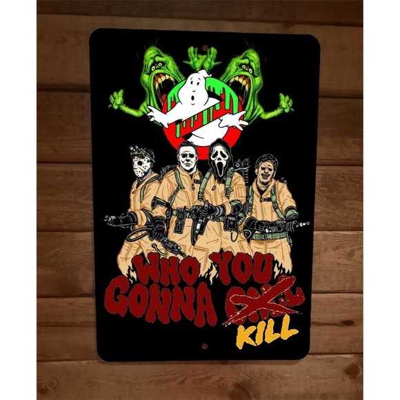 Who You Gonna Kill Horror Halloween Ghostbusters 8x12 Metal Wall Sign Poster - Picture 1 of 1